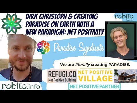 Dirk Christoph & creating paradise on Earth with a new paradigm: Net Positivity