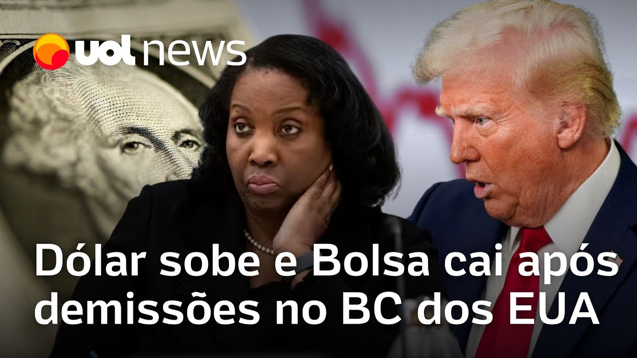 Dólar fecha em alta e Bolsa cai após Trump demitir diretora do BC dos EU e prévia da inflação