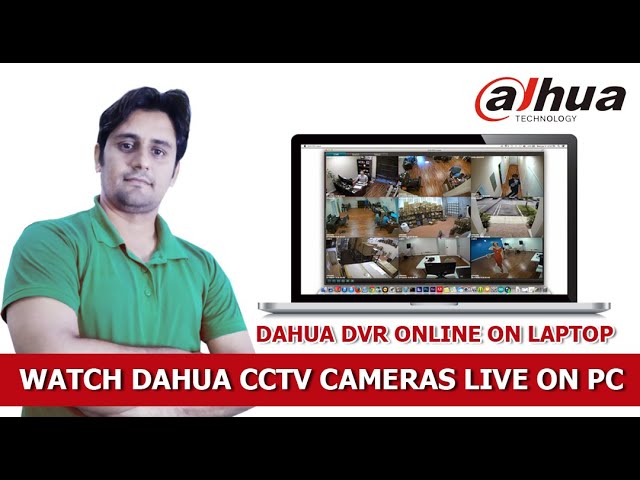 How to Watch Dahua CCTV on Your PC