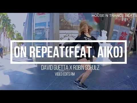 David Guetta x Robin Schulz–On Repeat (Feat. Aiko) dance video