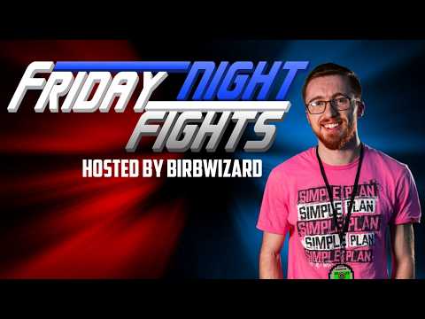 FRIDAY NIGHT FIGHTS | HOSTED BY BIRBWIZARD