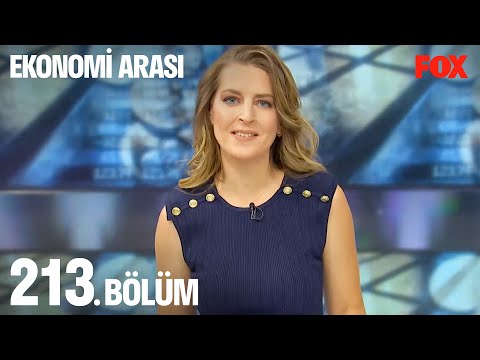 Ekonomi Arası 213. Bölüm