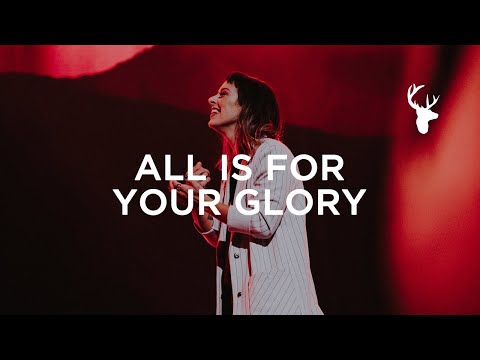 All Is For Your Glory  - Kalley Heiligenthal  Worship  Bethel Music