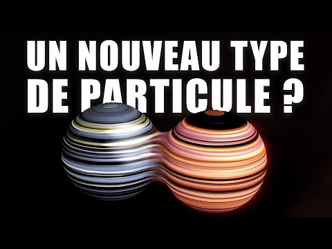 Une NOUVELLE CLASSE de PARTICULES qui pourrait faire évoluer ...