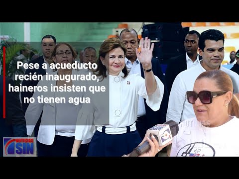 Haineros insisten que no tienen agua pese a acueducto recién inaugurado