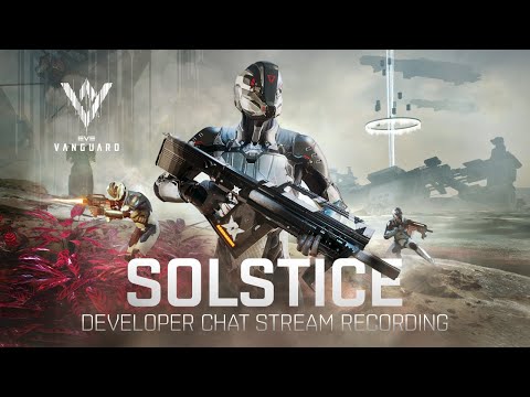 Vanguard Developer Chat | Solstice STREAM RECORDING