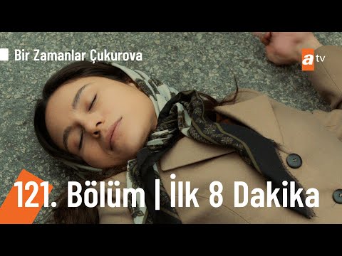 Bir Zamanlar Çukurova 121. Bölüm | İlk 8 Dakika