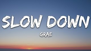GRAE - Slow Down (Lyrics)
