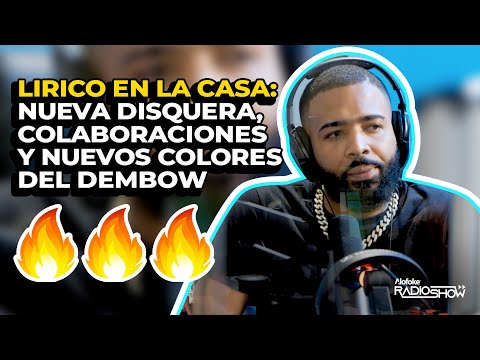 LIRICO EN LA CASA: NUEVA DISQUERA, NUEVAS COLAB & NUEVOS COLORES DEL DEMBOW (ENTREVISTA EXCLUSIVA)