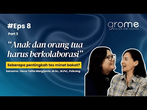 Seberapa pentingkah Tes Minat Bakat? Bahas bersama Hana T. M., M.Sc., M.Psi, Psikolog | Eps 8 Pt. 3
