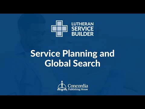 Lutheran Service Builder | 2024 Training Webinar | Service Planning
and Global Search