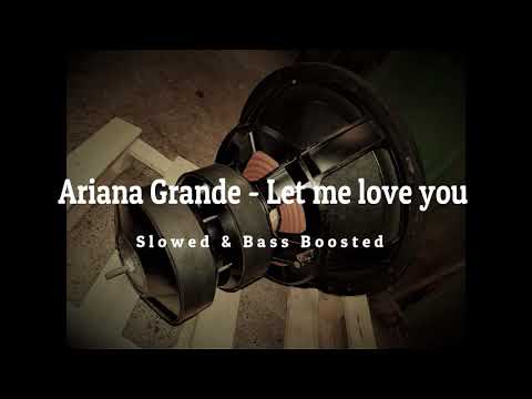 Ariana Grande - Let Me Love You ( Slowed & Bass boosted ) Bass Test