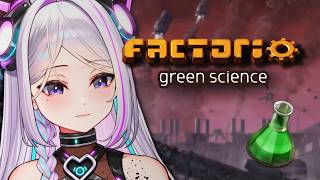🏭 GREEN SCIENCE TIME 🏭 【Factorio】