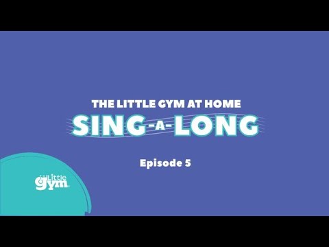 The Little Gym at Home Sing-A-Long: Episode 5