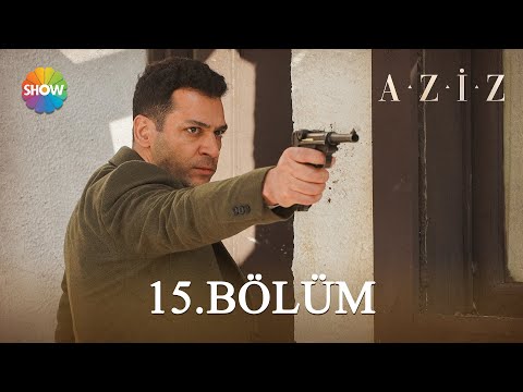 Aziz 15. Bölüm