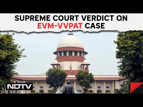Supreme Court On VVPAT | Big Supreme Court Order On VVPAT Verification: "Blindly Doubting System..."