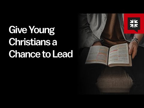 Give Young Christians a Chance to Lead