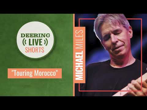 Michael Miles | Deering Live Shorts | Touring Morocco