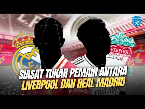 Siasat Tukar Pemain Antara Liverpool dan Real Madrid, Siapa yang Jadi Incaran dan Dikorbankan?