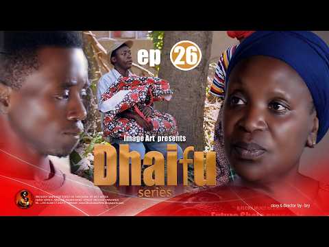 DHAIFU FULL EPISODE 26 (MAPENZI YA KWELI)