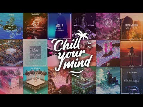 ChillYourMind Records Mix | Chill Music Mix [001] - UCmDM6zuSTROOnZnjlt2RJGQ