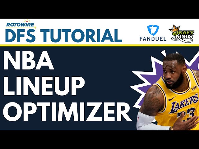 DFS NBA Lineup Optimizer: The Must Have Tool for Fantasy Basketball