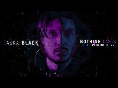 Taska Black - Nothing Lasts (feat. Pauline Herr) (Lyric Video) - UC5nc_ZtjKW1htCVZVRxlQAQ