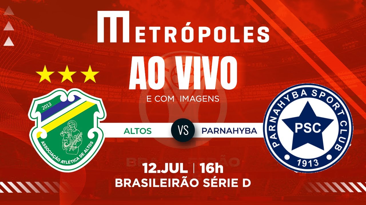 SÉRIE D AO VIVO COM IMAGENS: ALTOS-PI X PARNAHYBA-PI – 12/07/2025