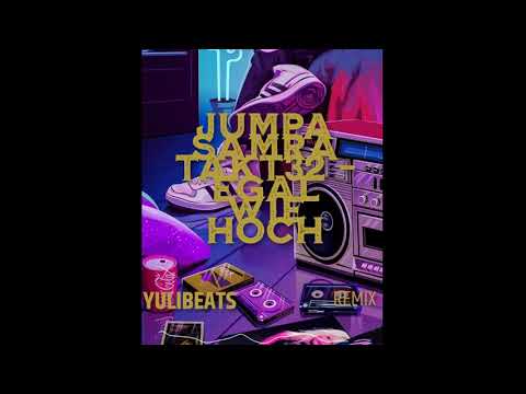 Jumpa x Samra x Takt32 -  Egal wie hoch#YULIBEATS#REMIX