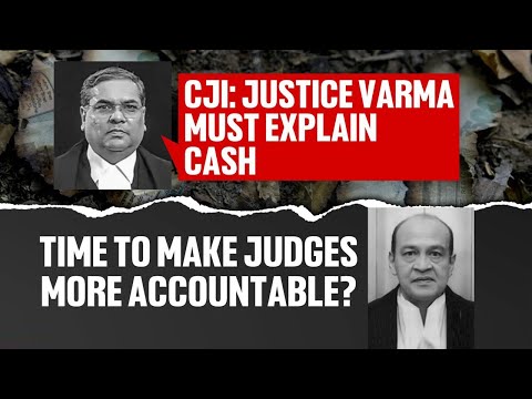 Yashwant Varma | Judge Cash Case: Time To Make Judges More Accountable?