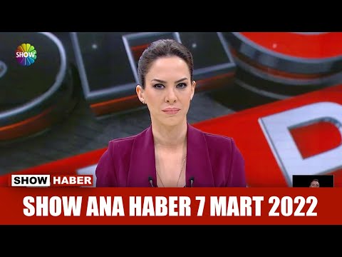 Show Ana Haber 7 Mart 2022