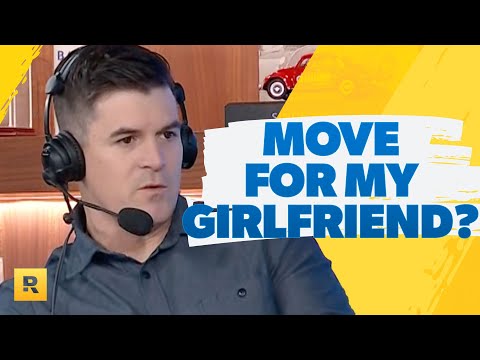 My Girlfriend Wants Me To Quit My Job and Move Closer To Her