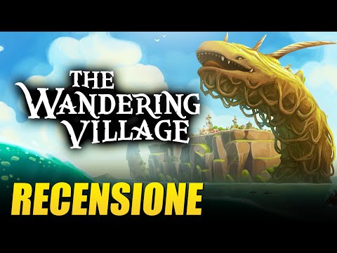 The Wandering Village RECENSIONE: Un city builder "COLOSSALE"!