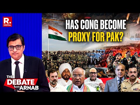 Debate With Arnab LIVE: Congress Viciously Targets Indian Forces, Is It Proxy For Pak?