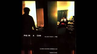 Pig In A Can - Big Legged Woman