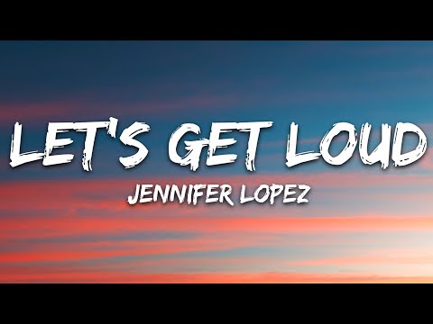 Jennifer Lopez - Let's Get Loud (Lyrics)