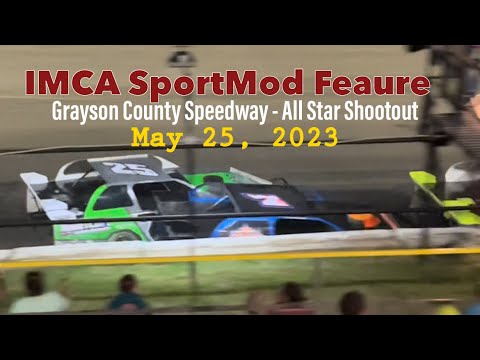 IMCA SportMod Feature - All Star Shootout - Grayson County Speedway - 05/25/23 - dirt track racing video image