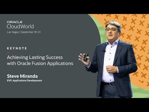 Achieving lasting success with Oracle Fusion Applications—Steve Miranda keynote | CloudWorld 2023