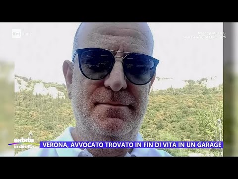 Verona, avvocato trovato in fin di vita in un garage - Estate in diretta 05/08/2024