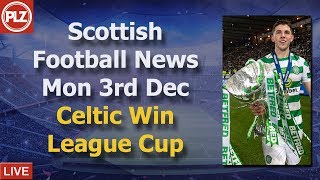 Celtic Win League Cup – Monday 3rd December – PLZ Scottish Bulletin