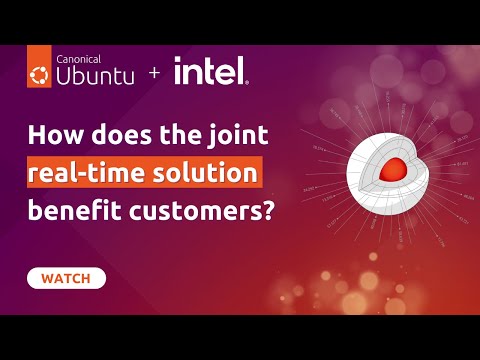 Real-time Ubuntu | How does the Canonical and Intel real-time joint solution benefit the customer?