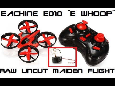 Eachine E010 "E Whoop" RAW UNCUT Maiden Flight! - UCU33TAvzA-wgPMgcrdMVIdg