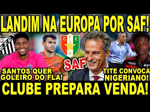 LANDIM NA EUROPA POR SAF! CLUBE PREPARA VENDA! SANTOS QUER GOLEIRO! TITE CONVOCA NIGERIANO!