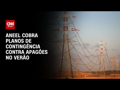 ​Aneel cobra planos de contingência contra apagões no verão | CNN 360º