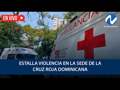 EN VIVO: Estalla violencia en la sede de la Cruz Roja Dominicana