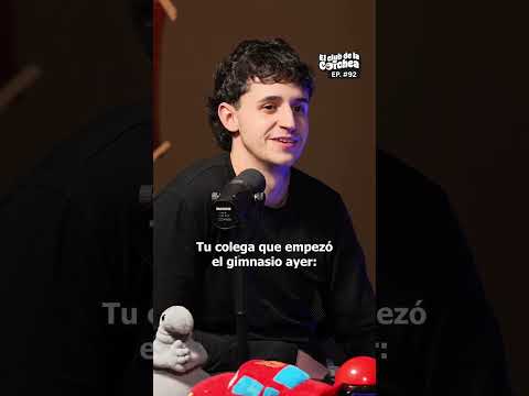 Tu colega que empezó el gimnasio ayer