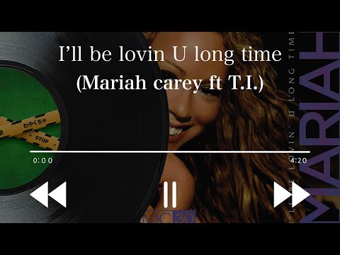 【洋楽和訳】"I'll be lovin U long time(Remix)" Mariah Carey ft T.I. マライアキャリー