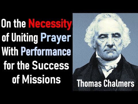 On the Necessity of Uniting Prayer With Performance for the Success of Missions - Thomas Chalmers