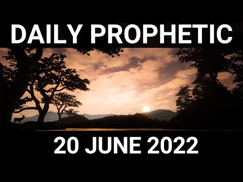 Daily Prophetic Word 20 June 2022 1 of 4