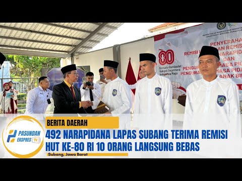 492 Narapidana Lapas Subang Terima Remisi HUT ke-80 RI 10 Orang Langsung Bebas